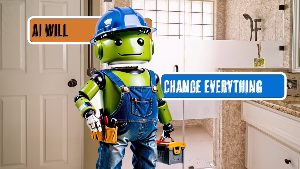 Cartoon construction robot in a bathroom with toolbelt, holding a toolbox. Text reads “AI Will Change Everything.”
